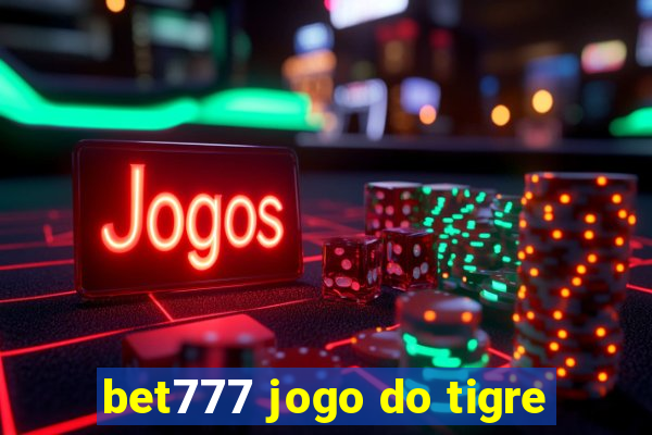 bet777 jogo do tigre